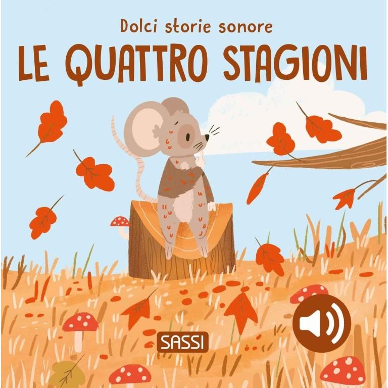 SASSI EDITORE DOLCI STORIE SONORE - LE QUATTRO STAGIONI