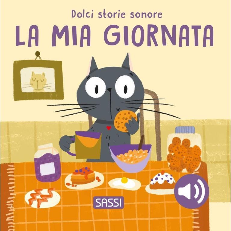 SASSI EDITORE DOLCI STORIE SONORE - LA MIA GIORNATA