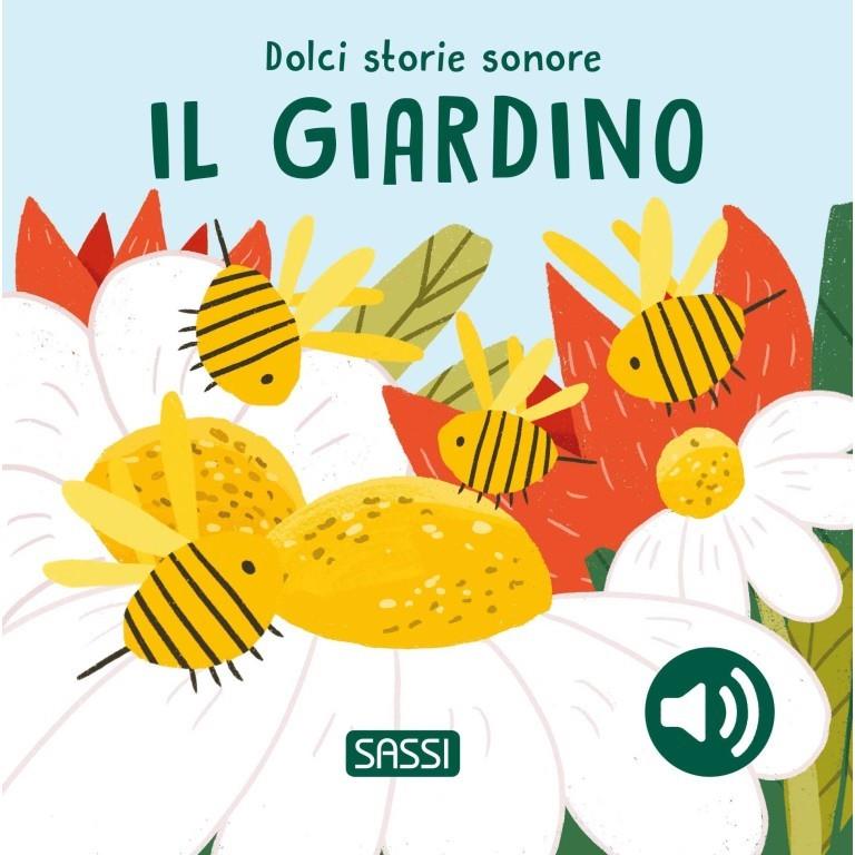 SASSI EDITORE DOLCI STORIE SONORE - IL GIARDINO