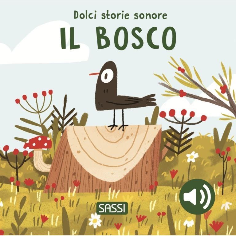 SASSI EDITORE DOLCI STORIE SONORE - IL BOSCO