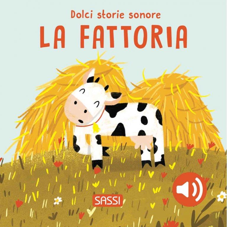 SASSI EDITORE DOLCI STORIE SONORE - LA FATTORIA