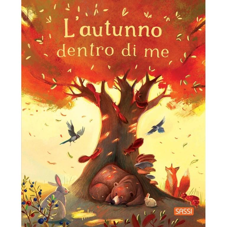 SASSI EDITORE PICTURE BOOKS - L'AUTUNNO DENTRO DI ME