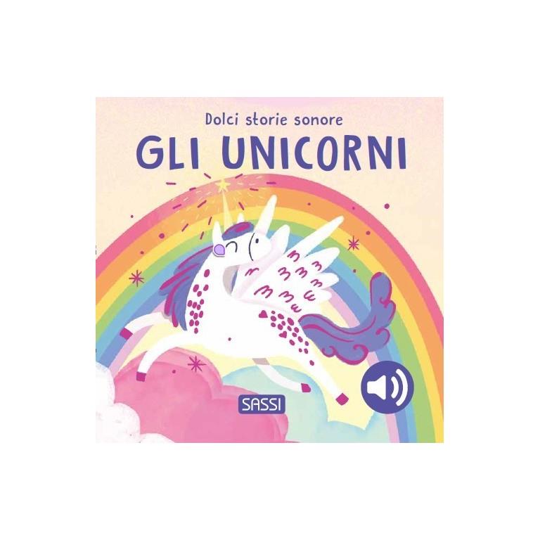 SASSI EDITORE DOLCI STORIE SONORE - GLI UNICORNI