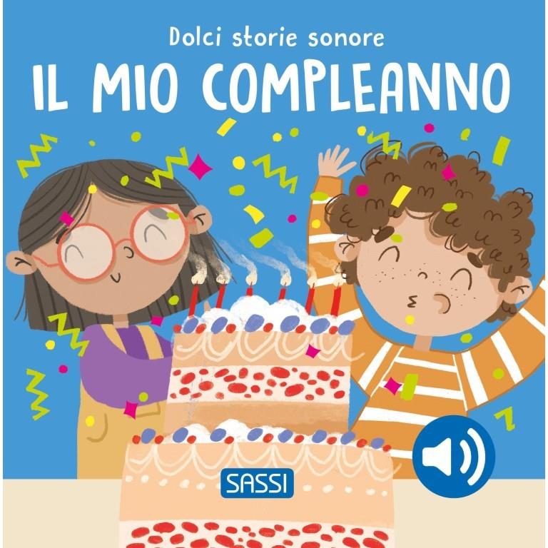 SASSI EDITORE DOLCI STORIE SONORE - IL MIO COMPLEANNO