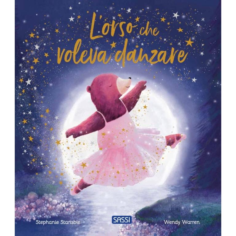 SASSI EDITORE PICTURE BOOKS - L'ORSO CHE VOLEVA DANZARE