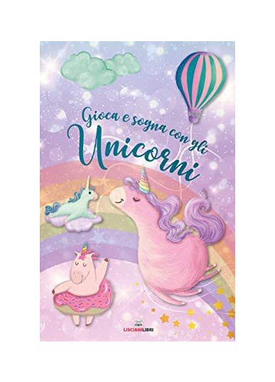 LISCIANI GIOCHI GIOCA E SOGNA CON GLI UNICORNI 2020 12785