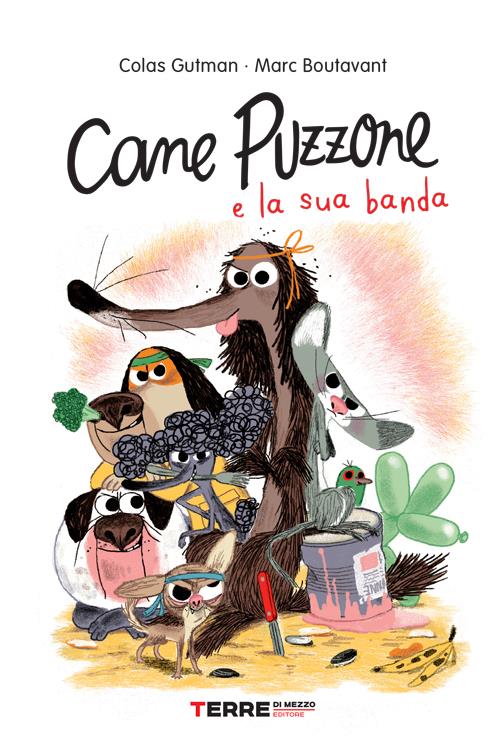 TERRE DI MEZZO EDITORE CANE PUZZONE E LA SUA BANDA DI COLAS GUTMAN E BOUTAVANT MARC