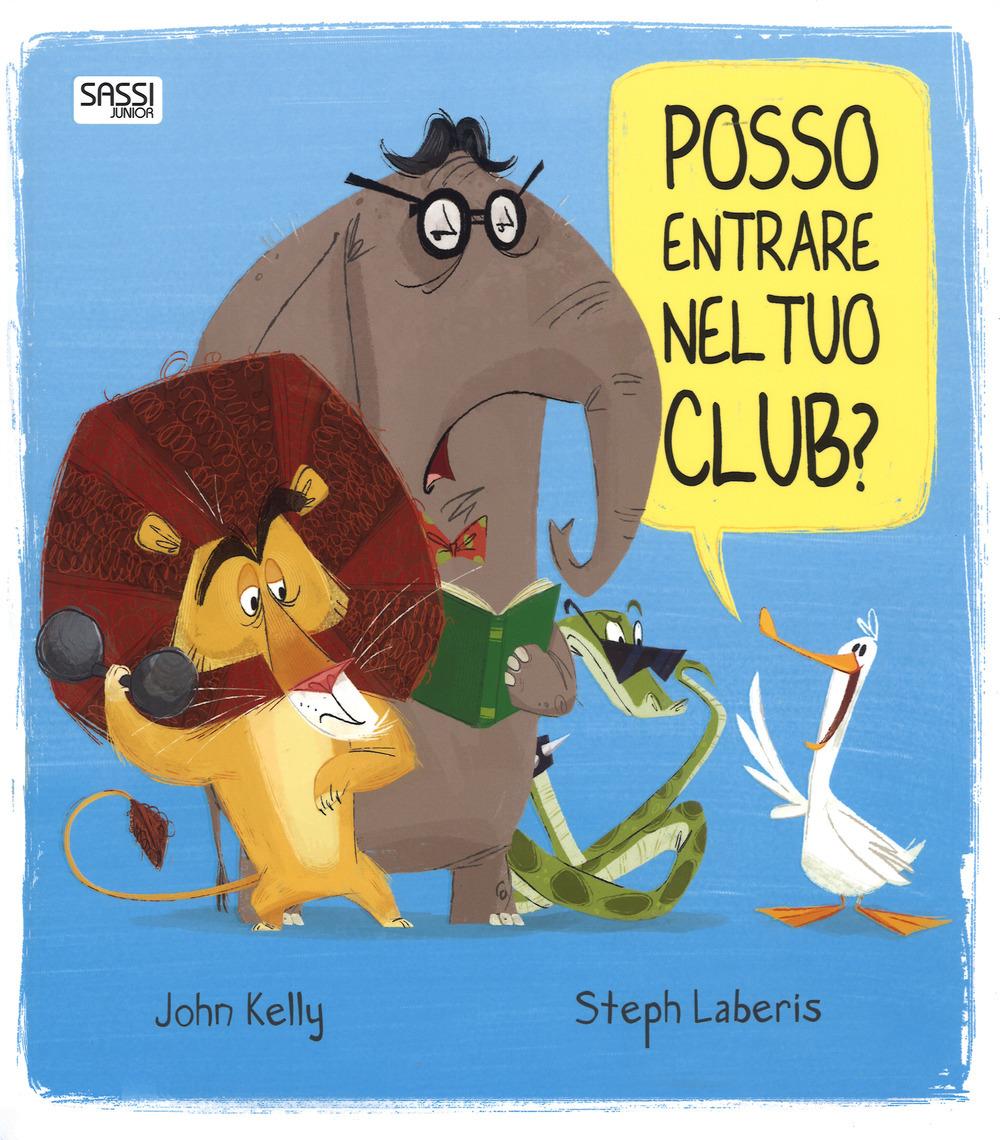 SASSI EDITORE POSSO ENTRARE NEL TUO CLUB? EDIZ. A COLORI di John Kelly