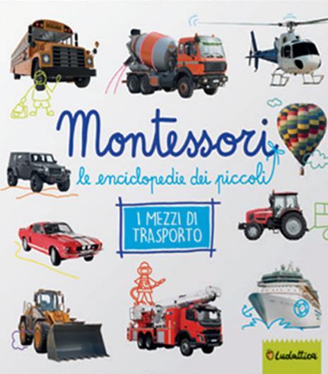 LUDATTICA MONTESSORI MEZZI DI TRASPORTO L'ENCICLOPEDIA DEI PICCOLI 47129